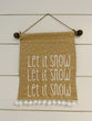 Let It Snow Fabric Wall Hanging